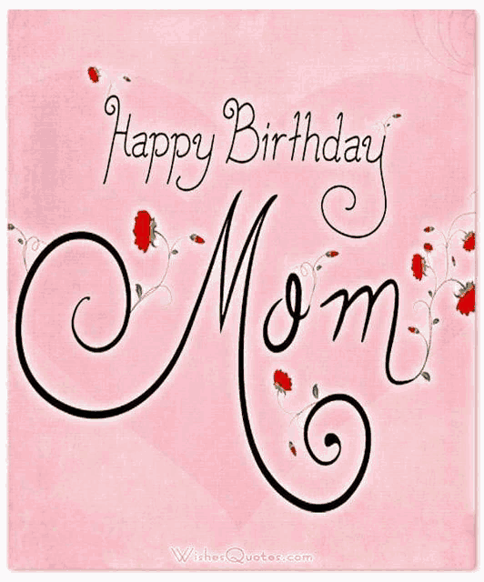 a pink background with the words happy birthday mom written on it