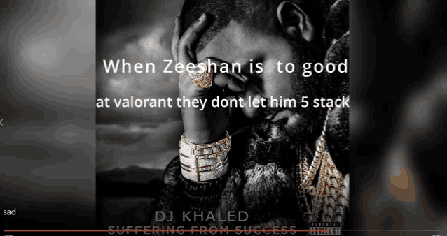 a black and white photo of a man with the words when zeeshan is to good at valorant they dont let him 5 stack on it