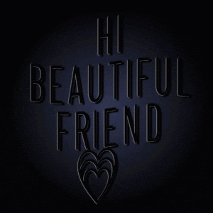 neon sign that says hi beautiful friend with a heart