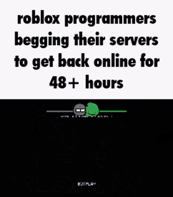 roblox programmers begging their servers to get back online for 48 hours .