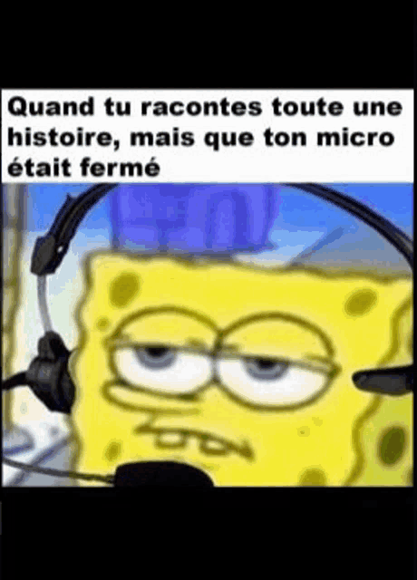 a cartoon of spongebob wearing headphones with a caption that says quand tu racontes toute une histoire