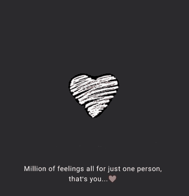 a black background with a white heart and the words million of feelings all for just one person that 's you ..