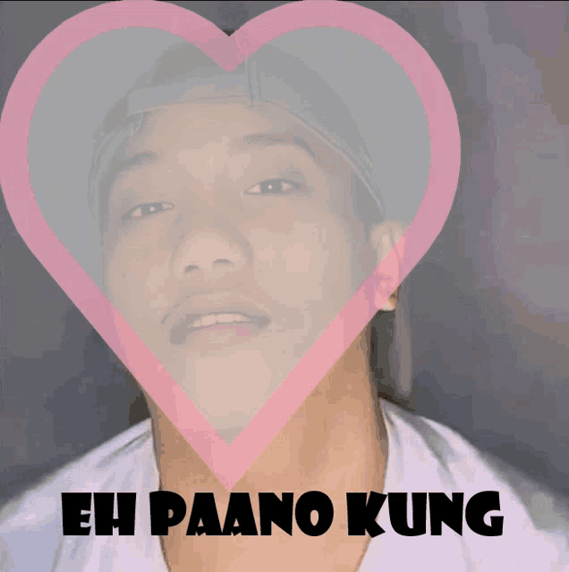 a man 's face is surrounded by a pink heart and the words eh paano kung