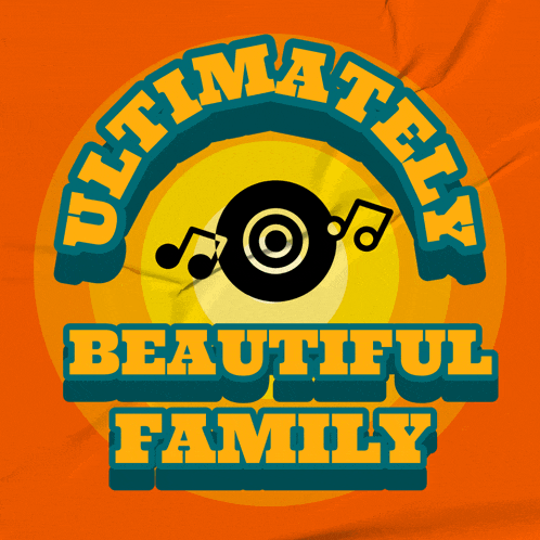 a poster that says ultimately beautiful family with a record on it