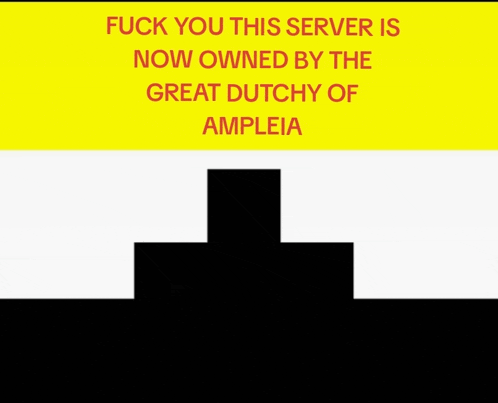 a yellow and white sign that says fuck you this server is now owned by the great dutch of ampleia