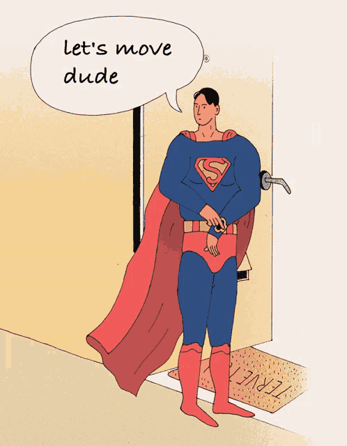 a man in a superman costume says let 's move dude in a speech bubble