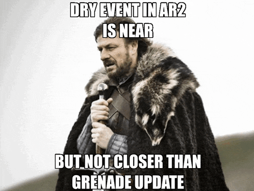 dry event in ar2 is near but not closer than grenade update written on a picture