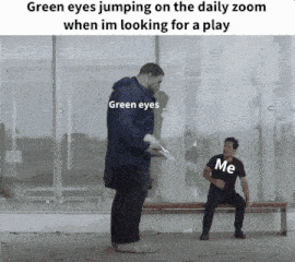 a meme about green eyes jumping on the daily zoom