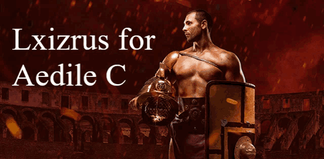 a poster of a gladiator with the words lxizrus for aedile c