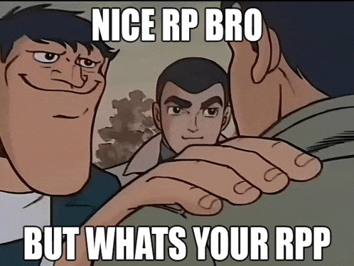 a meme that says nice rp bro but what 's your rpp