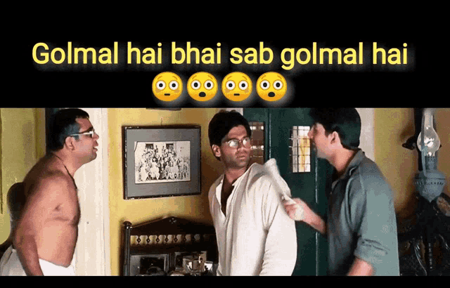 a group of men are standing in a room and the caption says golmal hai bhai sab golmal hai