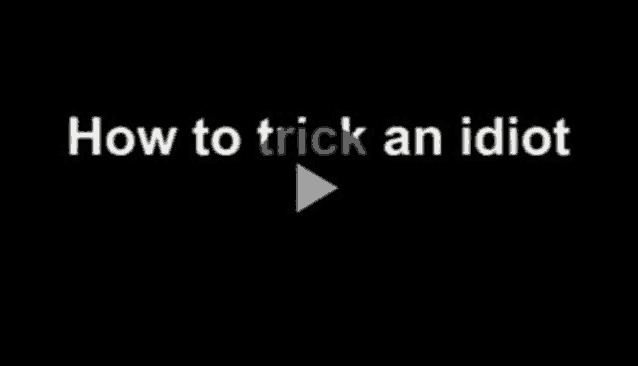 a video of how to trick an idiot with a play button .