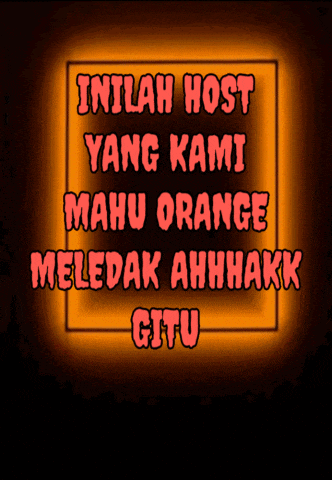 a sign that says inilah host yang kami mahu orange meledak ahhhhkk gitu