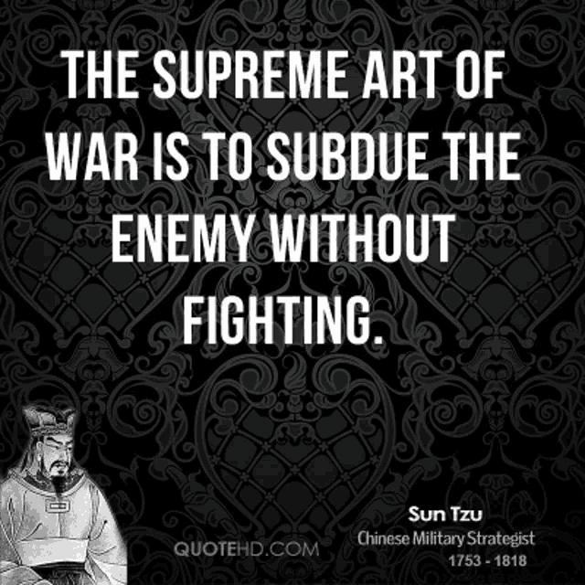 the supreme art of war is to subdue the enemy without fighting sun tzu