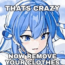 a blue haired anime girl with the words `` thats crazy now remove your clothes '' .