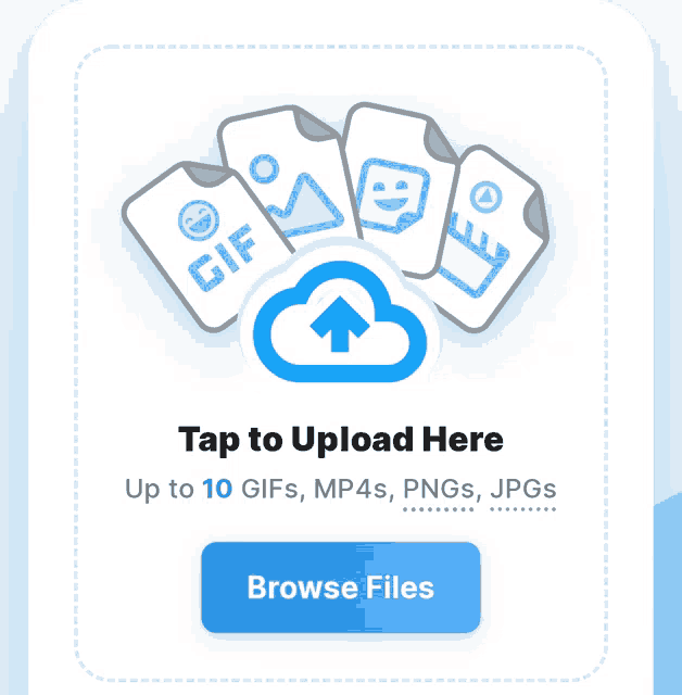 a screen that says tap to upload here up to 10 gifs mp4s pngs jpegs