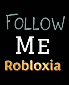 a black background with the words follow me robloxia written on it