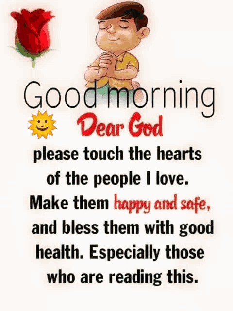 a good morning dear god please touch the hearts of the people i love make them happy and safe and bless them with good health