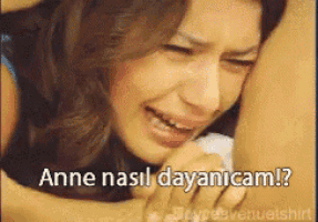 a woman is crying with the words anne nasib dayancicam written above her