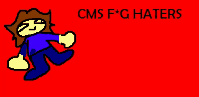 a drawing of a person with the words cms f * g haters above them