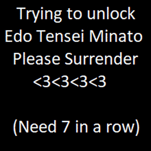 a black background with white text saying " trying to unlock edo tensei minato please surrender "