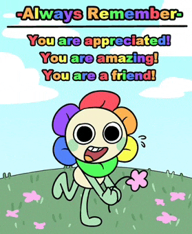 a cartoon of a flower with the words always remember you are appreciated you are amazing and you are a friend