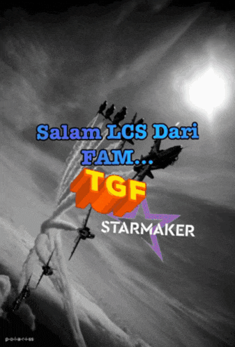 a black and white photo of fighter jets with the words " salam lcs dari fam ... tgf starmaker "