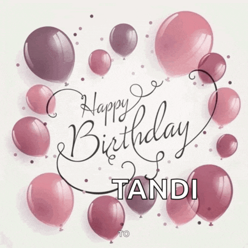 a happy birthday card with balloons and the name tandi