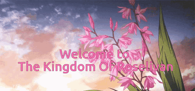 welcome to the kingdom of roselivan with pink flowers in the foreground