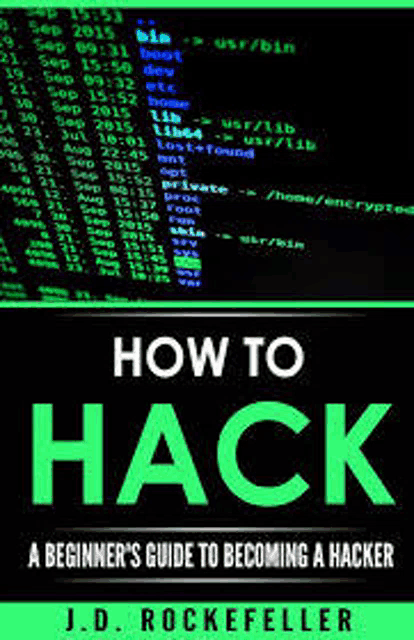 a book titled how to hack a beginner 's guide to becoming a hacker by j.d. rockefeller