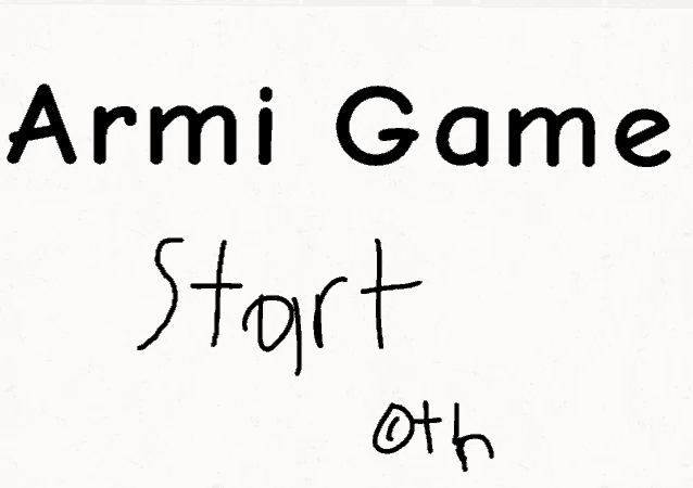 a white paper with the words armi game start on it