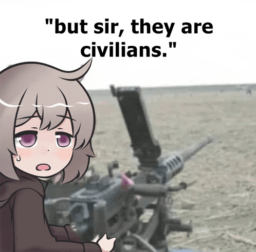 a picture of a girl with the words " but sir they are civilians " on the bottom