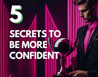 5 Secrets to Be More Confident