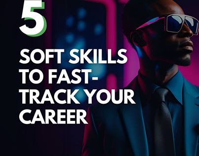 5 Soft Skills to Fast Track your Career