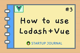 How to use Lodash with Vue