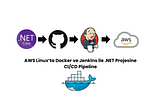 AWS Linux’ta Docker ve Jenkins ile .NET Projesine CI/CD Pipeline