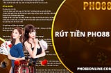 Rút Tiền Pho88 — Đơn Giản Với 3 Bước Thực Hiện