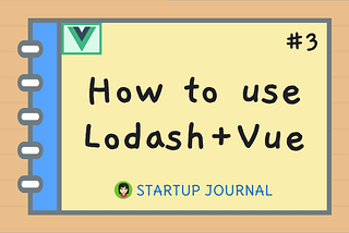 How to use Lodash with Vue