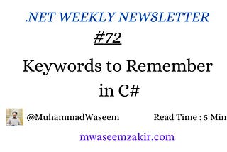 EP 72 : Keywords to Remember in C#