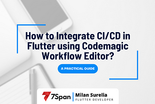 How to integrate CI/CD in Flutter using Codemagic Workflow Editor — A Practical Guide