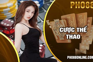 Thể Thao Pho88 | Đa Dạng Các Trò Chơi Cược Thể Thao Hàng Đầu