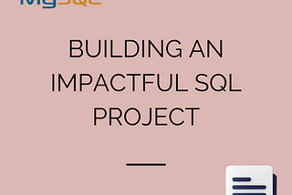 Building an Impactful SQL Project: A Step-by-Step Guide