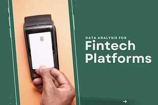 Data Analysis for Fintech Platforms