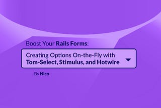 Boost Your Rails Forms: Creating Options On-the-Fly with Tom-Select, Stimulus, and Hotwire