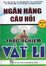 Ngân Hàng Câu Hỏi Trắc Nghiệm Vật Lý - Quyển Hạ