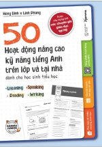 50 Hoạt Động Nâng Cao Kỹ Năng Tiếng Anh Trên Lớp Và Tại Nhà Dành Cho Học Sinh Tiểu Học