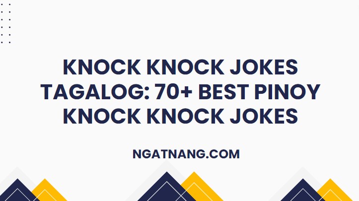 Knock Knock Jokes Tagalog: 70+ Best Pinoy Knock Knock Jokes - NgatNang.Com