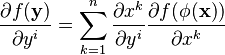 \frac{\partial f(\mathbf{y})}{\partial y^i} =
\sum_{k=1}^n \frac{\partial x^k}{\partial y^i}
\frac{\partial f(\phi(\mathbf{x}))}{\partial x^k}