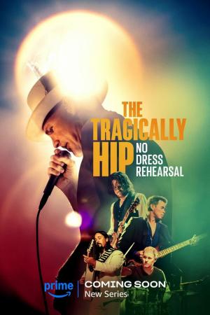 The Tragically Hip: No Dress Rehearsal (Miniserie de TV)