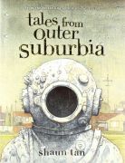 Tales From Outer Suburbia / Shaun Tan